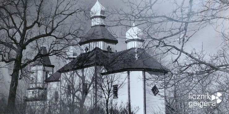 Zdjęcie nieistniejącej już cerkwi we wsi Tołsty Las. Fot. Tomasz Róg
